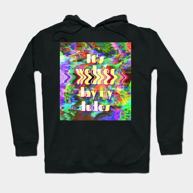 It's wednesday my dudes (glitch style) Hoodie by 3DVictory